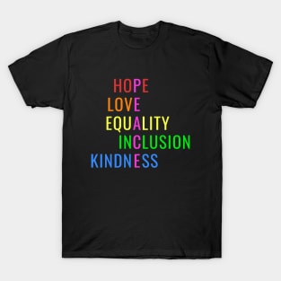 Love Peace Equality Inclusion Kindness Hope T-Shirt